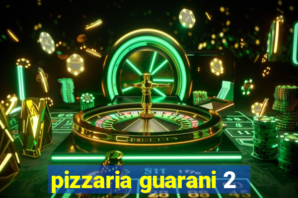 pizzaria guarani 2